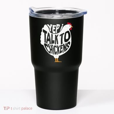 Yep I Talk To Chickens Tumbler