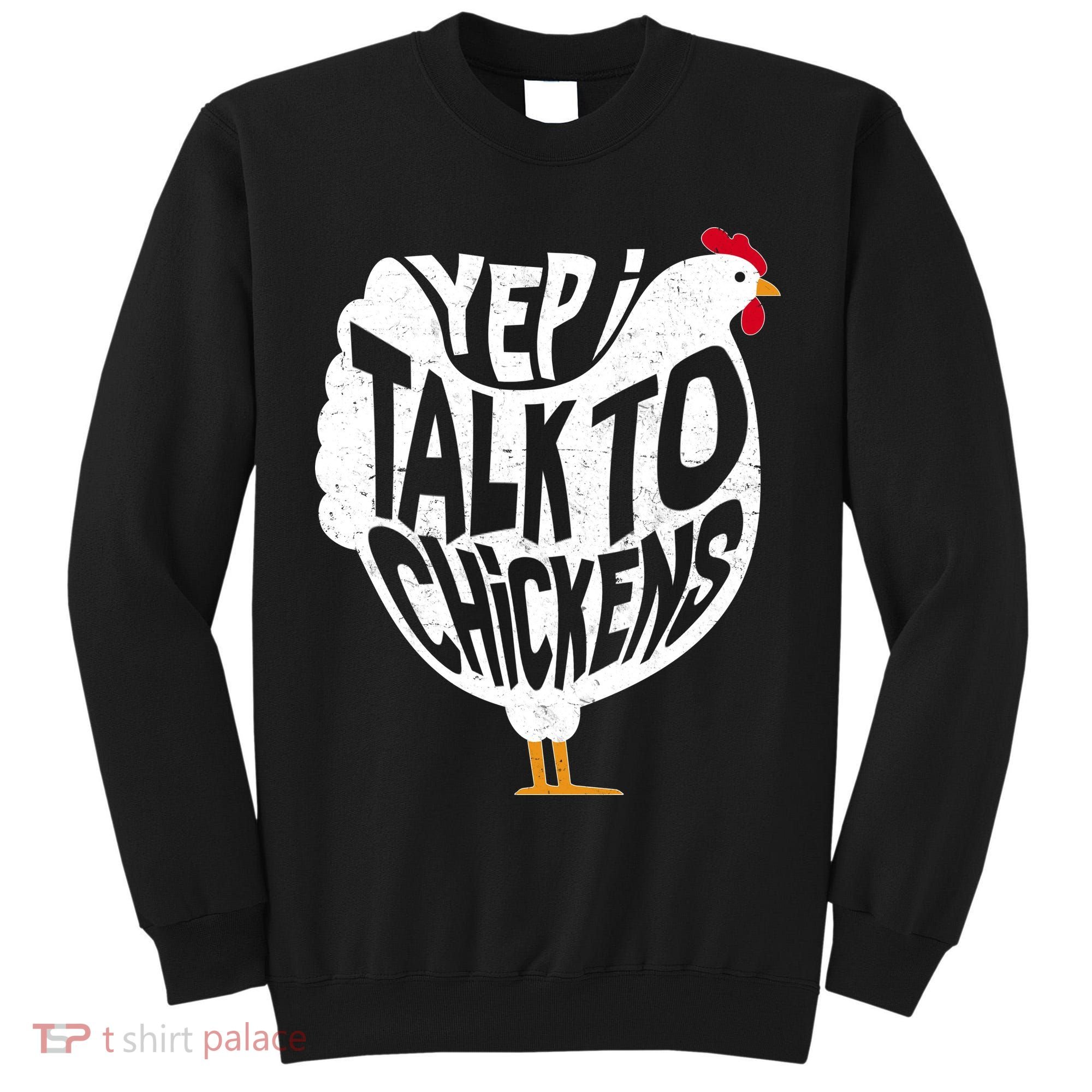 Yep I Talk To Chickens Tall Sweatshirt