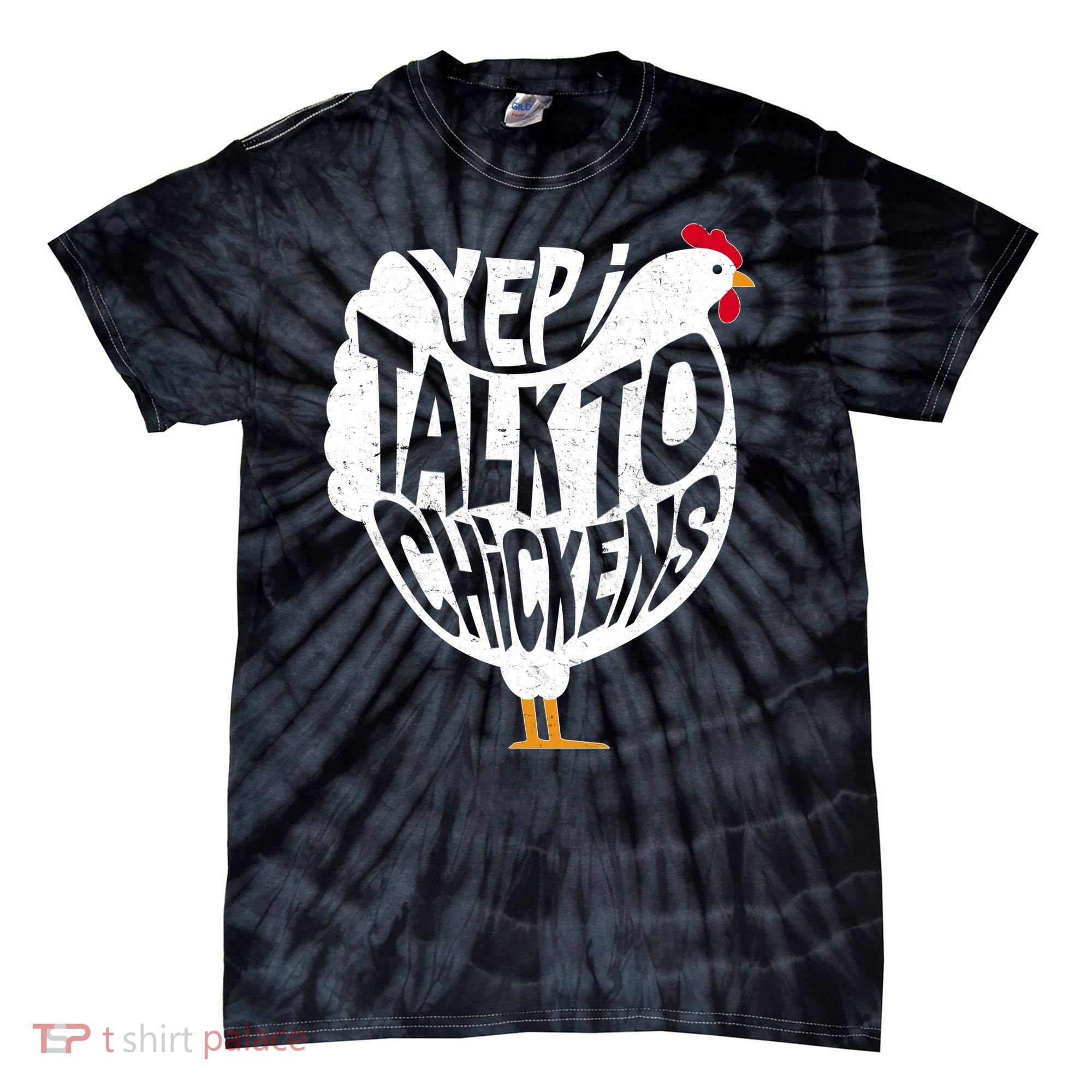 Yep I Talk To Chickens Tie-Dye T-Shirt