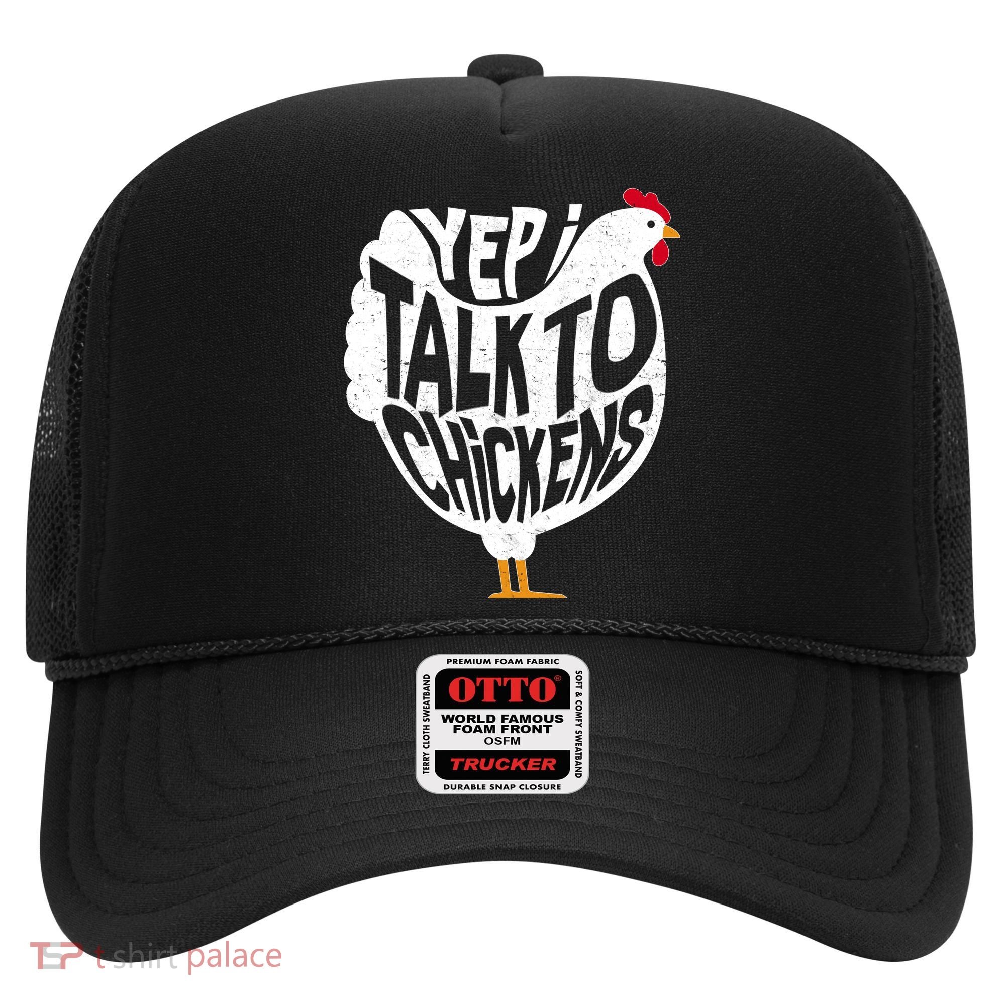 Yep I Talk To Chickens Hat