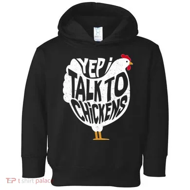 Yep I Talk To Chickens Toddler Hoodie