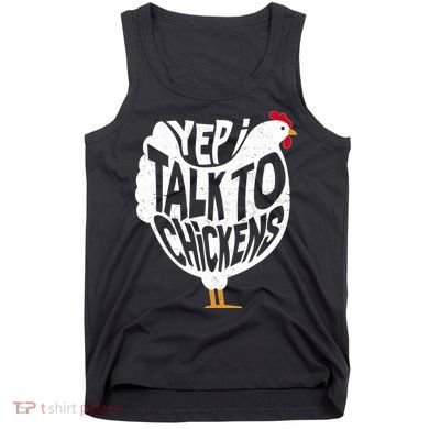 Yep I Talk To Chickens Tank Top
