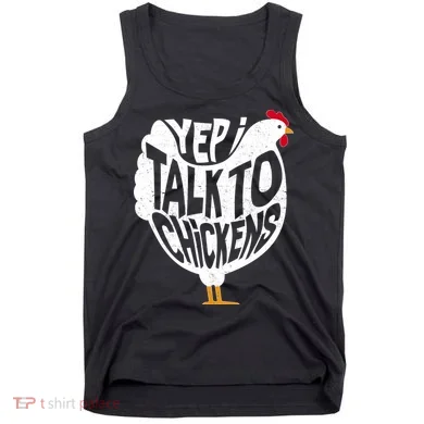 Yep I Talk To Chickens Tank Top