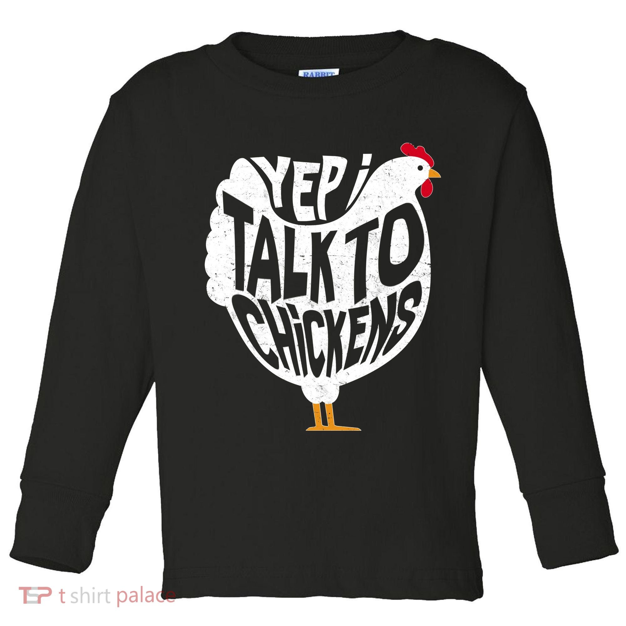 Yep I Talk To Chickens Toddler Long Sleeve Shirt