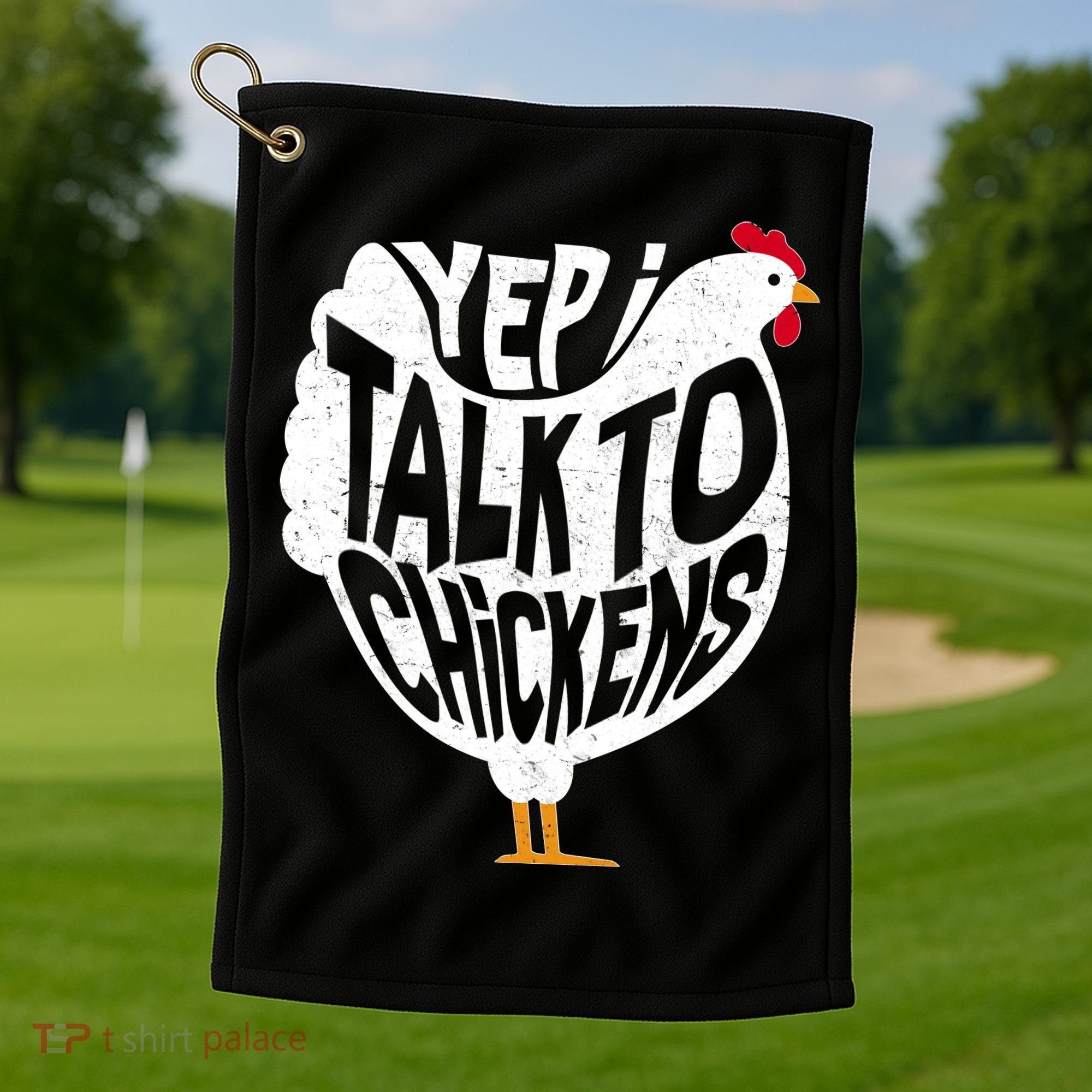 Yep I Talk To Chickens Golf Towel