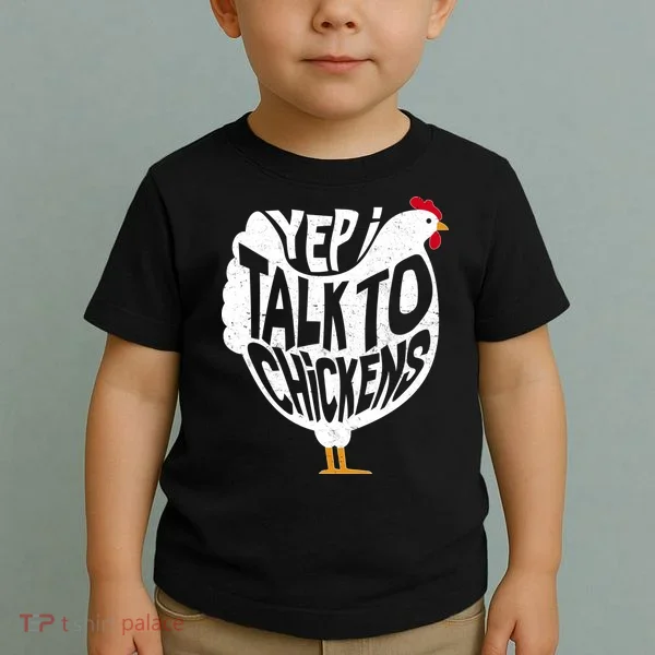 Yep I Talk To Chickens Toddler T-Shirt