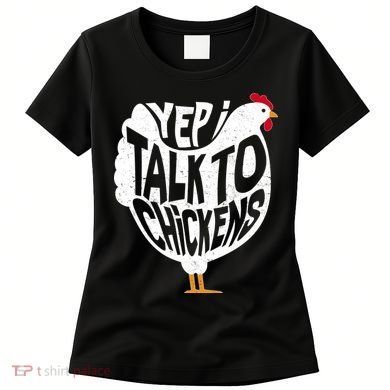 Yep I Talk To Chickens Women's T-Shirt