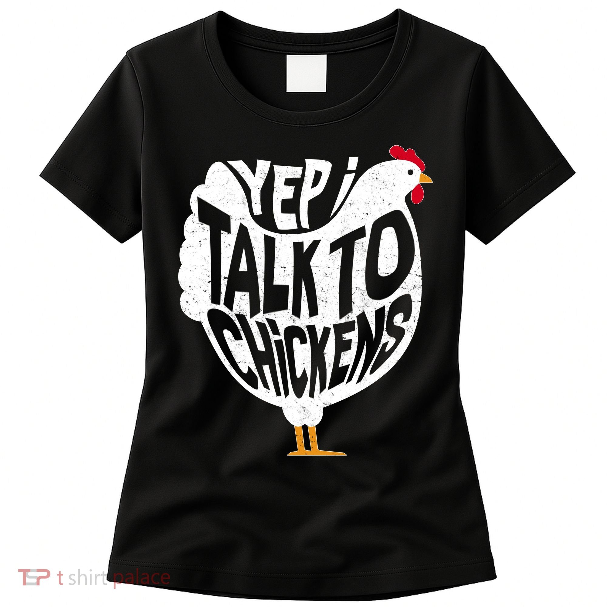 Yep I Talk To Chickens Women's T-Shirt