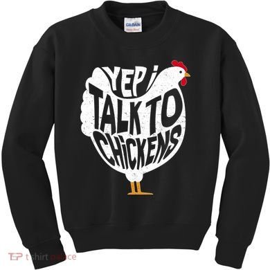 Yep I Talk To Chickens Kids Sweatshirt