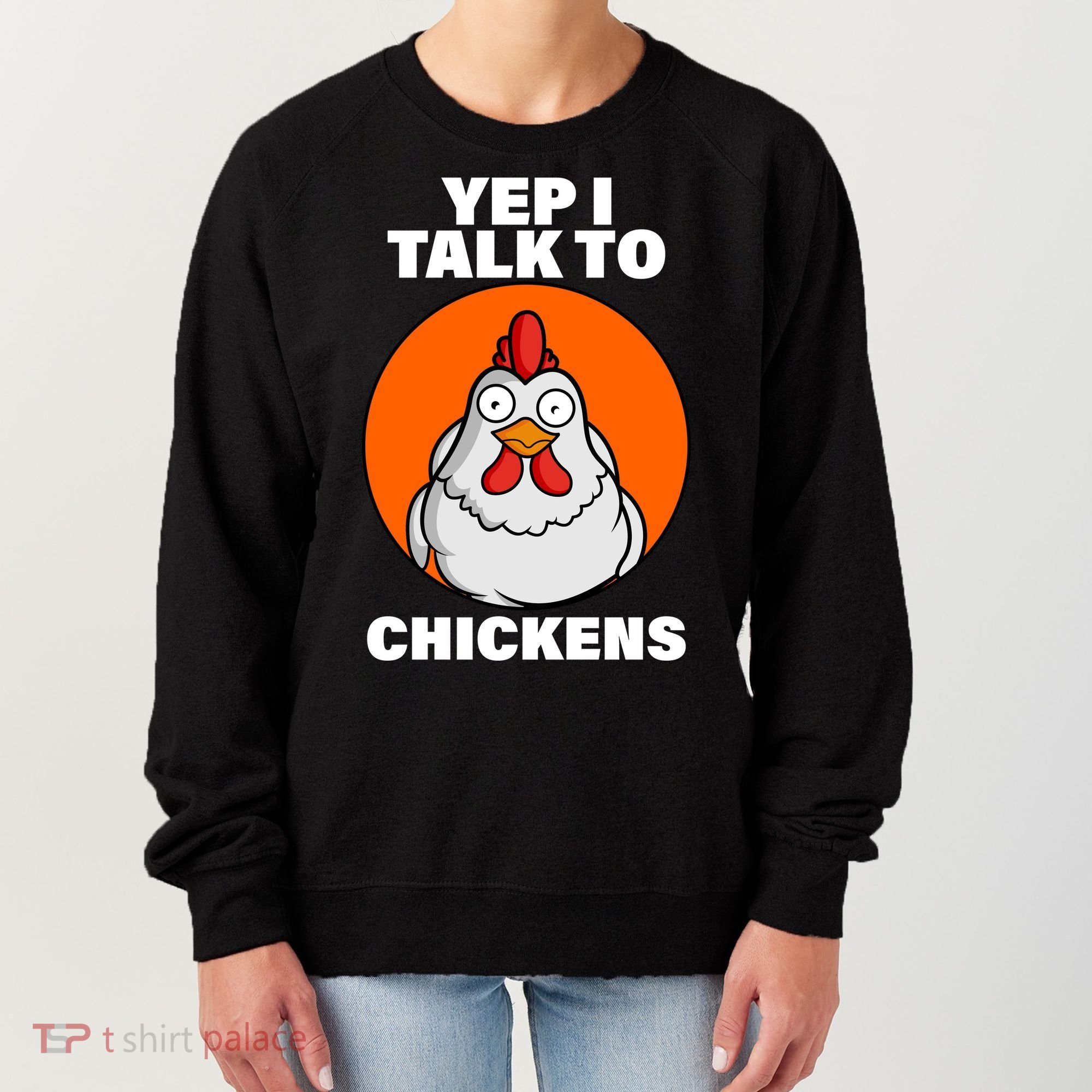 Yep I Talk To Chickens Funny Women's Sweatshirt