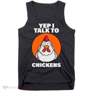 Yep I Talk To Chickens Funny Tank Top