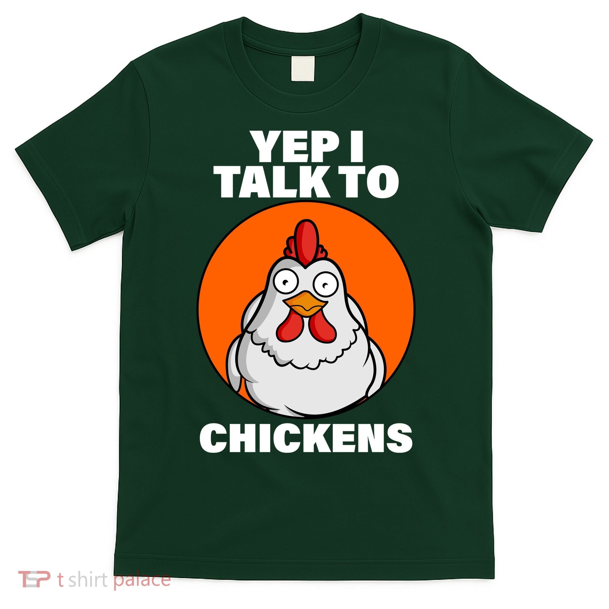 Yep I Talk To Chickens Funny T-Shirt