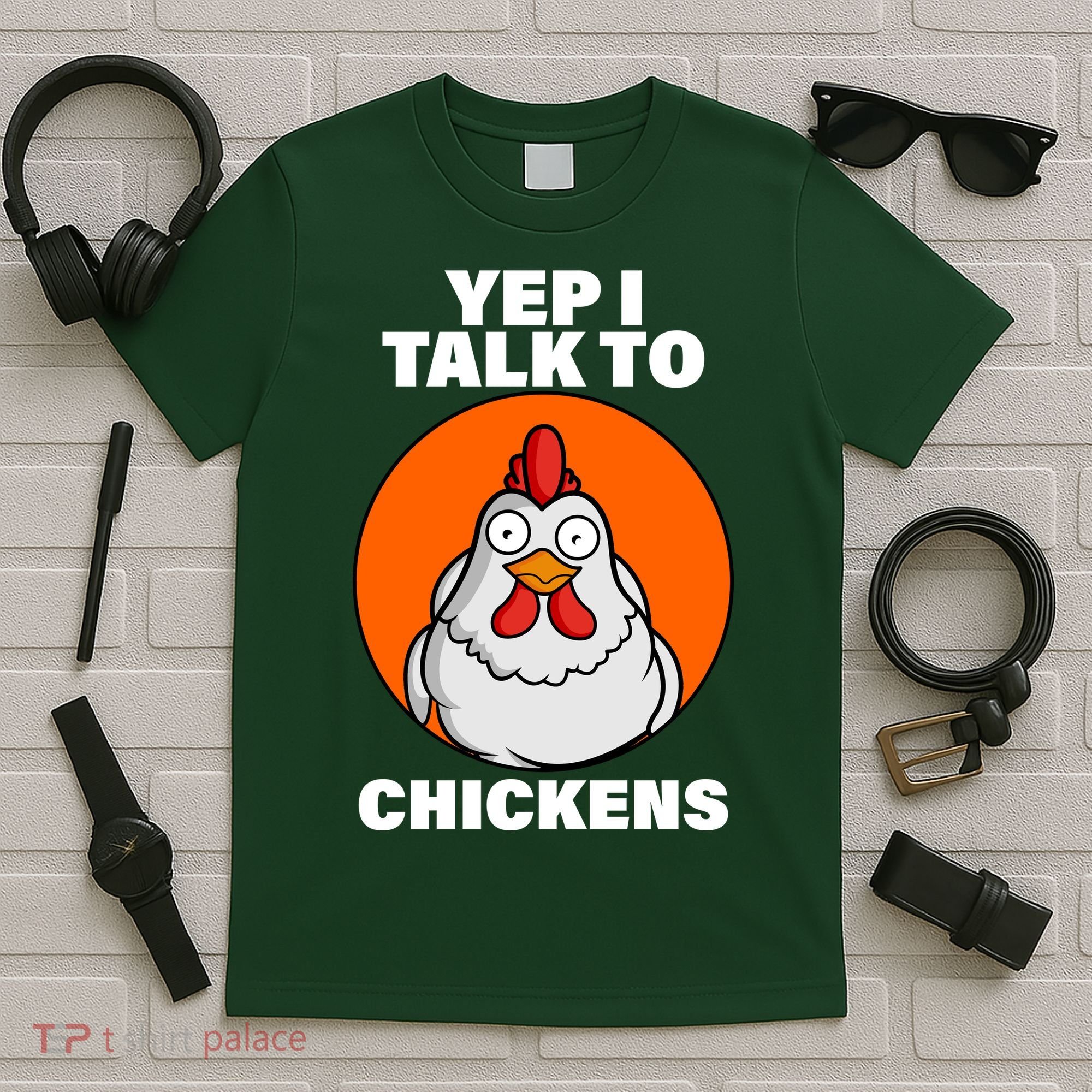 Yep I Talk To Chickens Funny T-Shirt