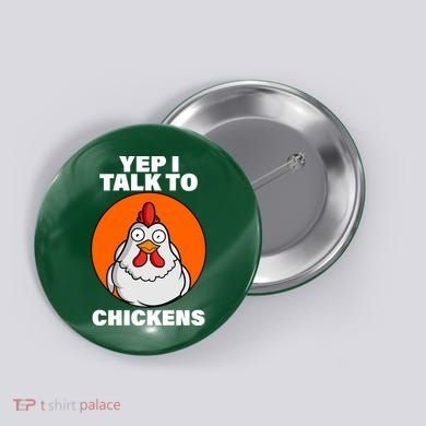 Yep I Talk To Chickens Funny Button