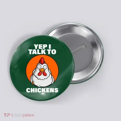 Yep I Talk To Chickens Funny Button