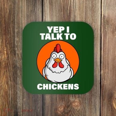 Yep I Talk To Chickens Funny Coaster