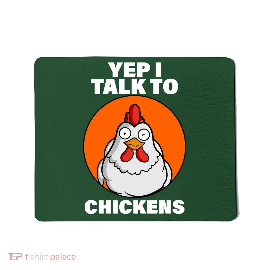 Yep I Talk To Chickens Funny Mousepad