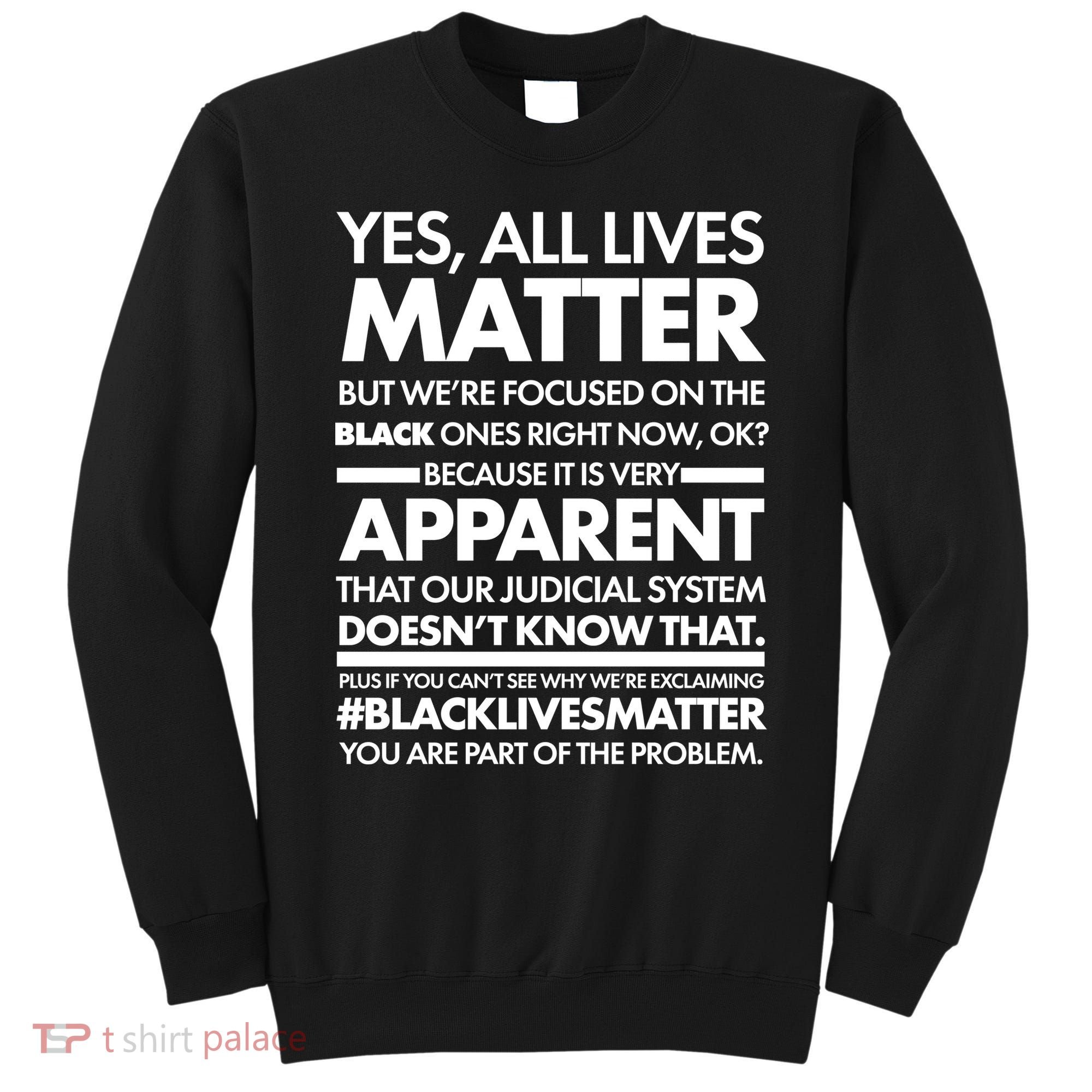 Yes All Live Matter Focus On The Black Ones Now Sweatshirt