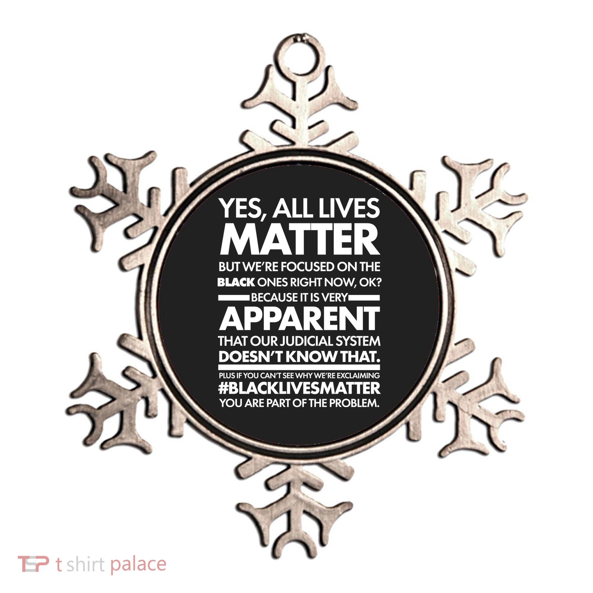 Yes All Live Matter Focus On The Black Ones Now Ornament