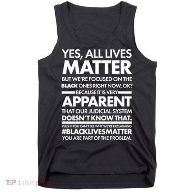 Yes All Live Matter Focus On The Black Ones Now Tank Top