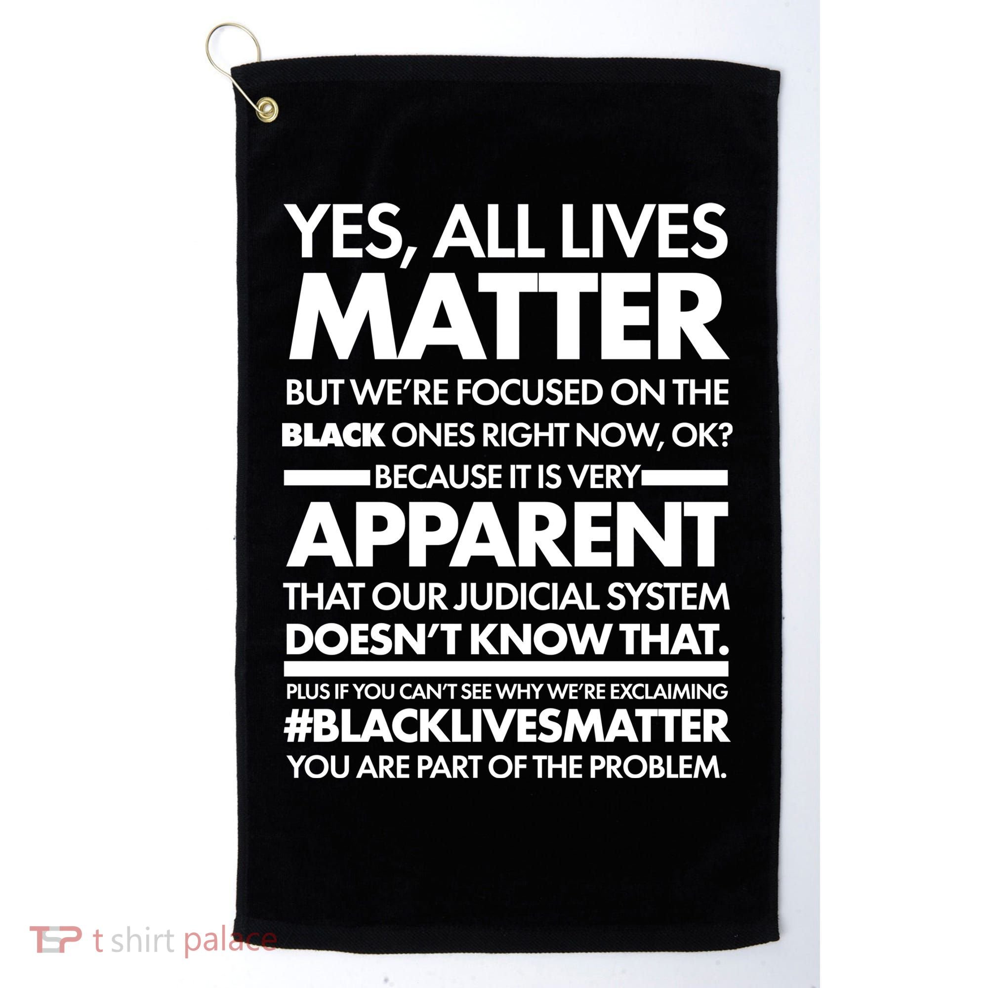 Yes All Live Matter Focus On The Black Ones Now Golf Towel