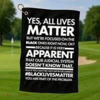 Yes All Live Matter Focus On The Black Ones Now Golf Towel thumb 1