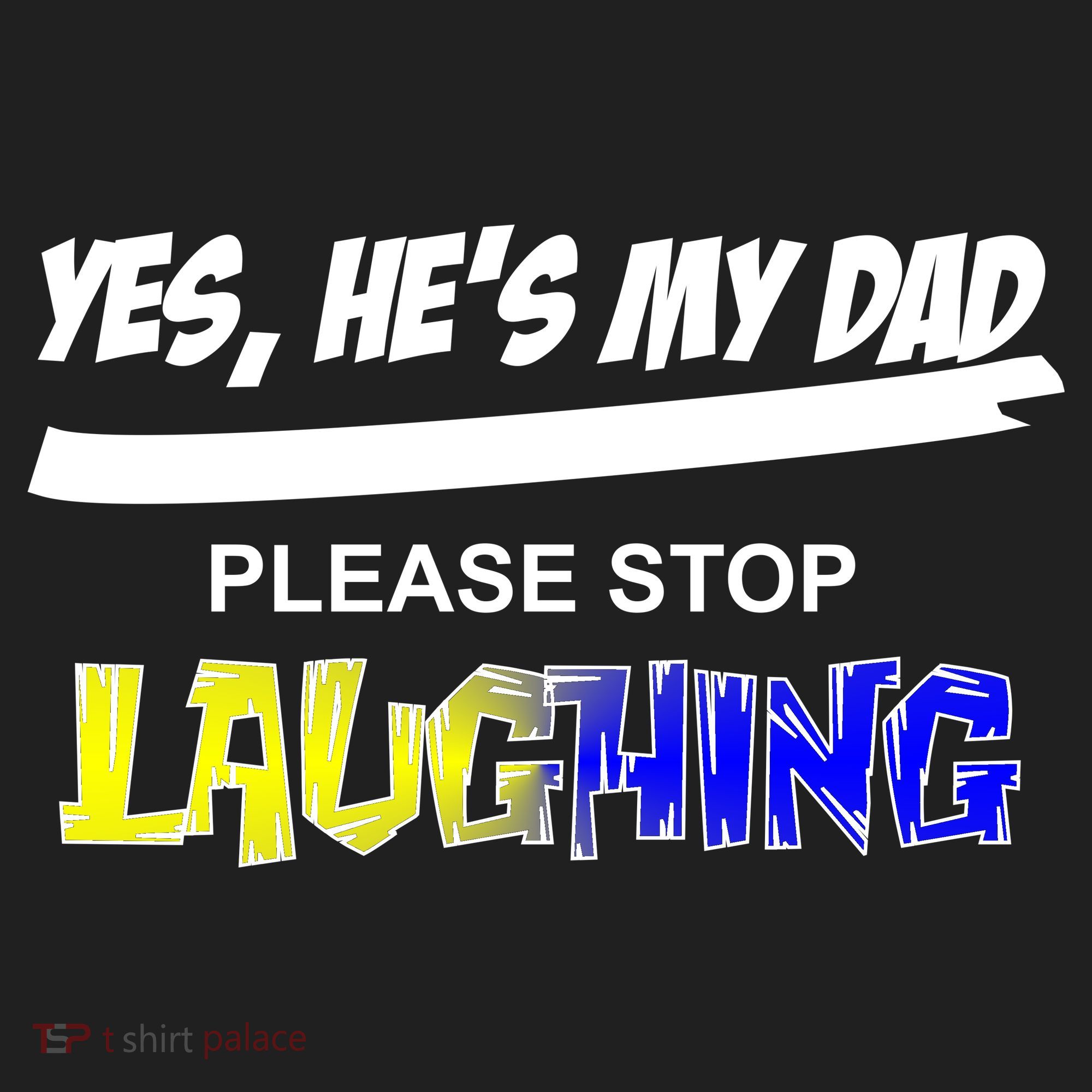 Yes He's My Dad Please Stop Laughing Women's Sweatshirt