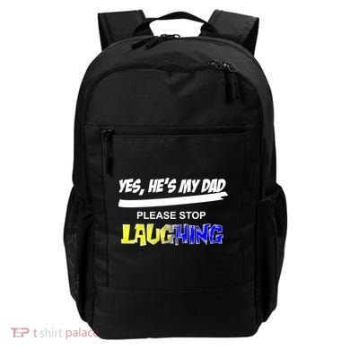 Yes He's My Dad Please Stop Laughing Backpack