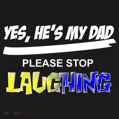 Yes He's My Dad Please Stop Laughing Tall Sweatshirt