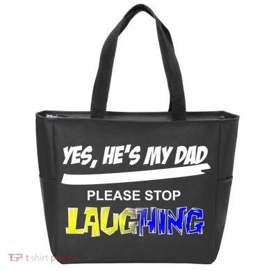 Yes He's My Dad Please Stop Laughing Tote Bag