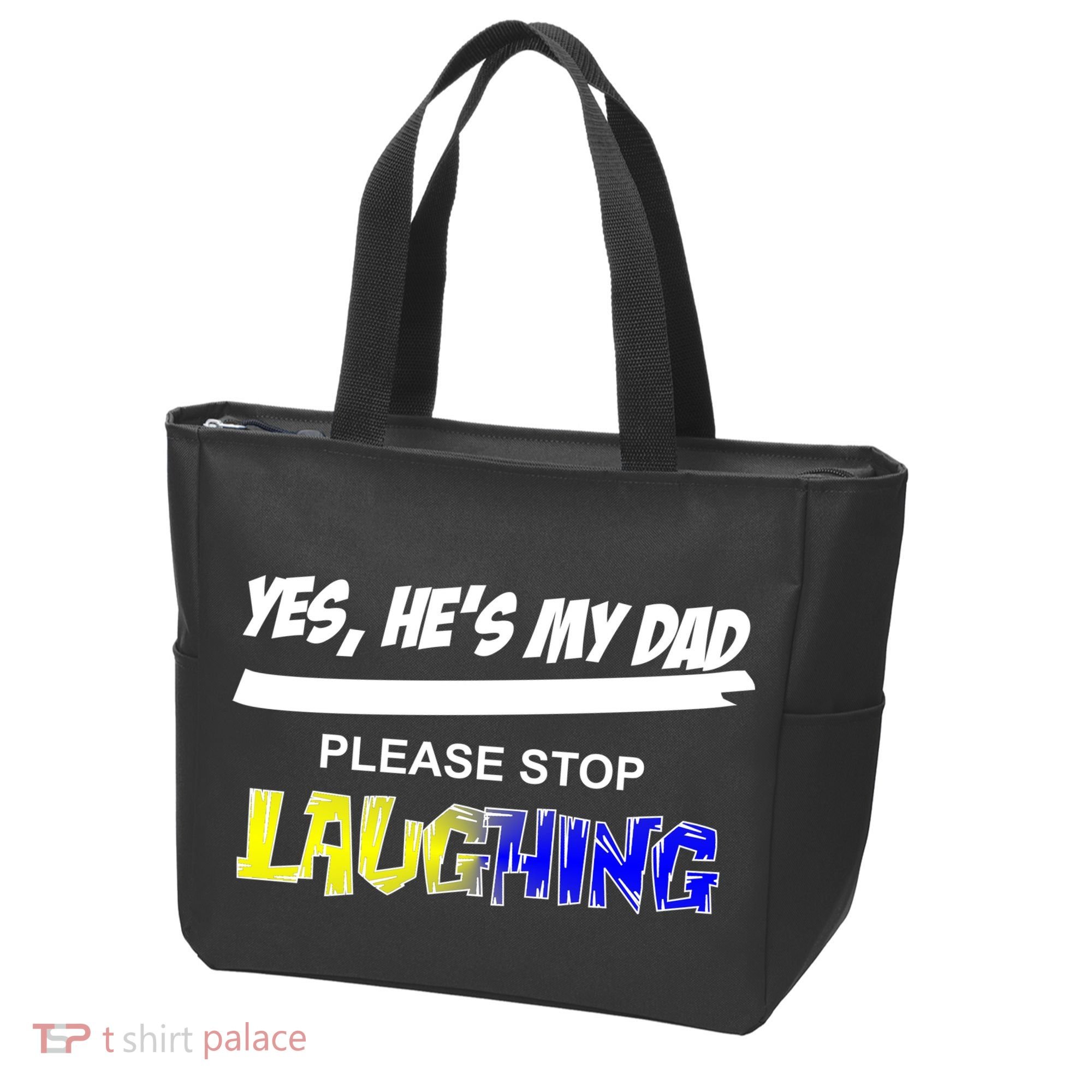 Yes He's My Dad Please Stop Laughing Tote Bag