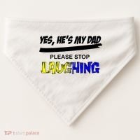 Yes He's My Dad Please Stop Laughing USA-Made Doggie Bandana thumb 0