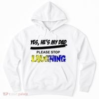 Yes He's My Dad Please Stop Laughing Hoodie thumb 0
