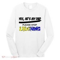 Yes He's My Dad Please Stop Laughing Long Sleeve Shirt thumb 0