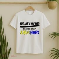 Yes He's My Dad Please Stop Laughing T-Shirt thumb 2