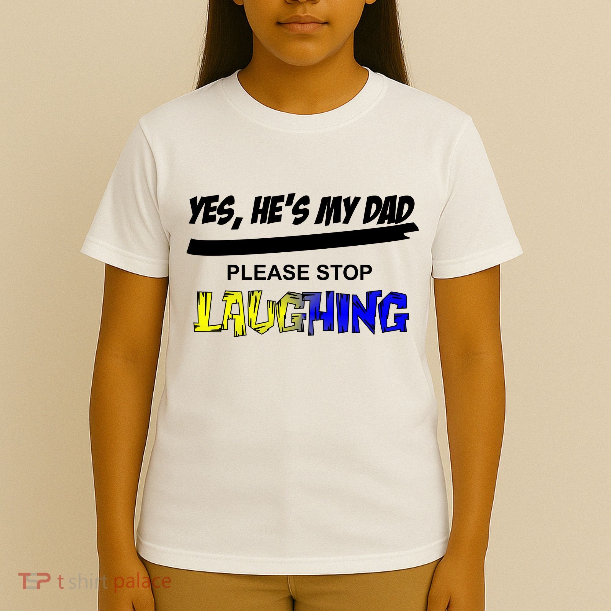 Yes He's My Dad Please Stop Laughing T-Shirt