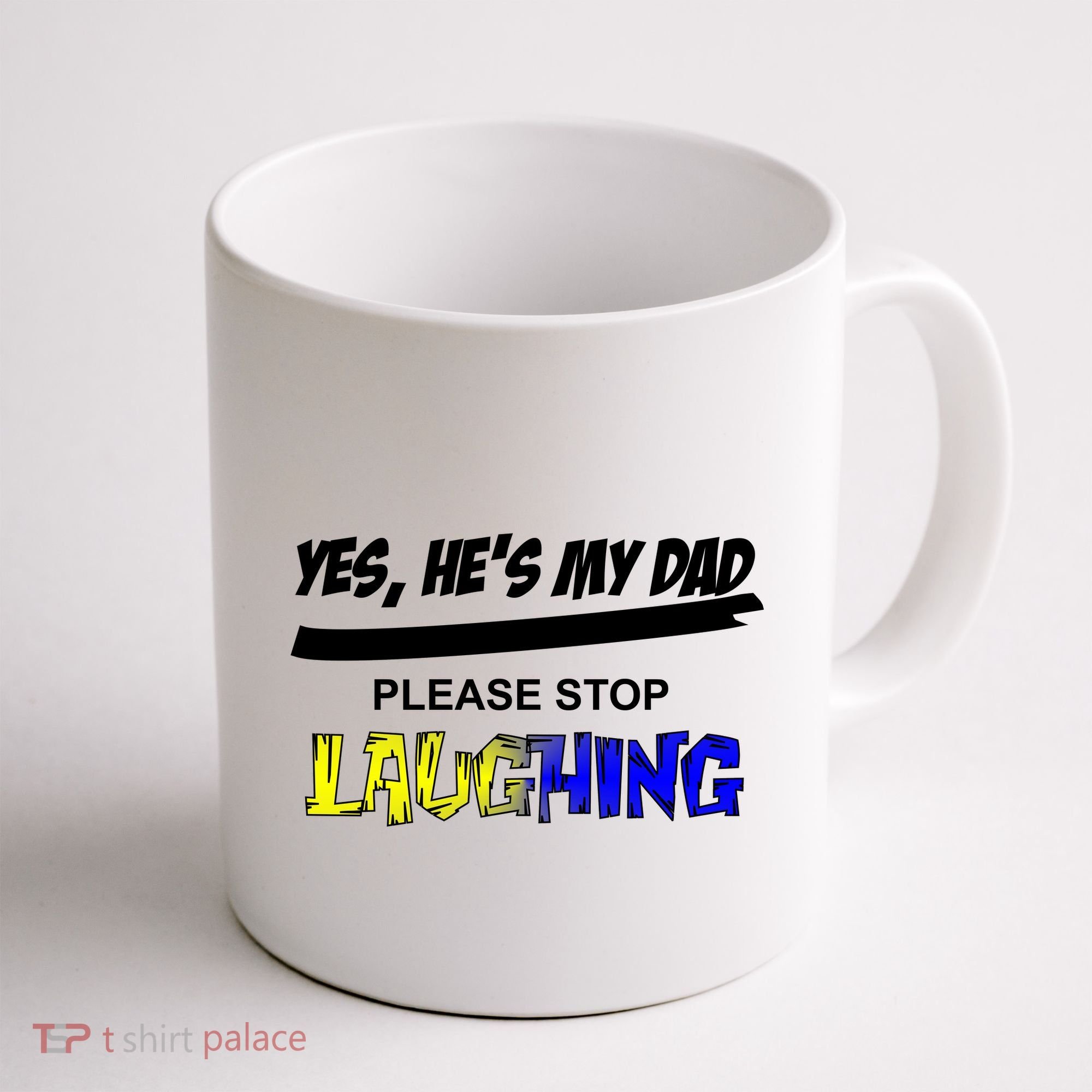 Yes He's My Dad Please Stop Laughing Coffee Mug