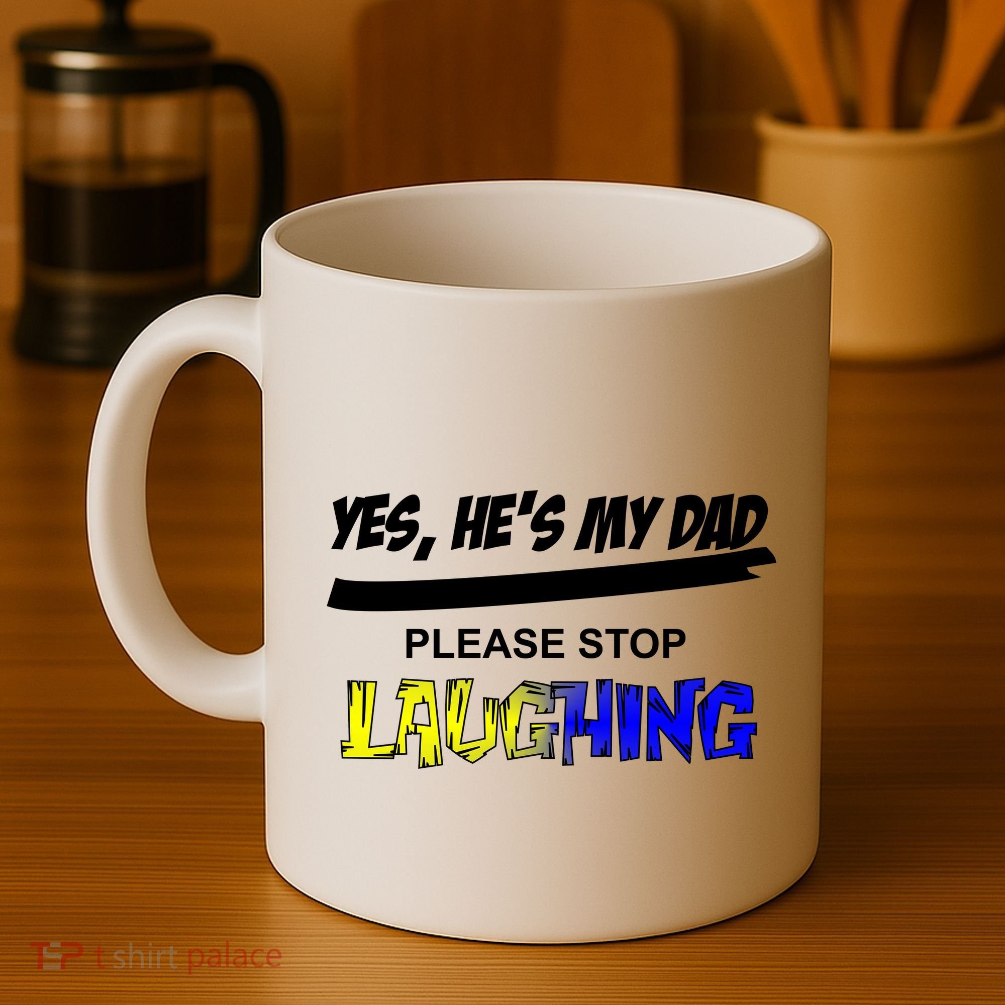 Yes He's My Dad Please Stop Laughing Coffee Mug