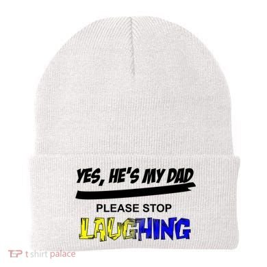 Yes He's My Dad Please Stop Laughing Beanie