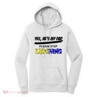 Yes He's My Dad Please Stop Laughing Women's Hoodie thumb 0