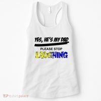 Yes He's My Dad Please Stop Laughing Women's Tank Top thumb 0