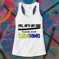 Yes He's My Dad Please Stop Laughing Women's Tank Top thumb 3