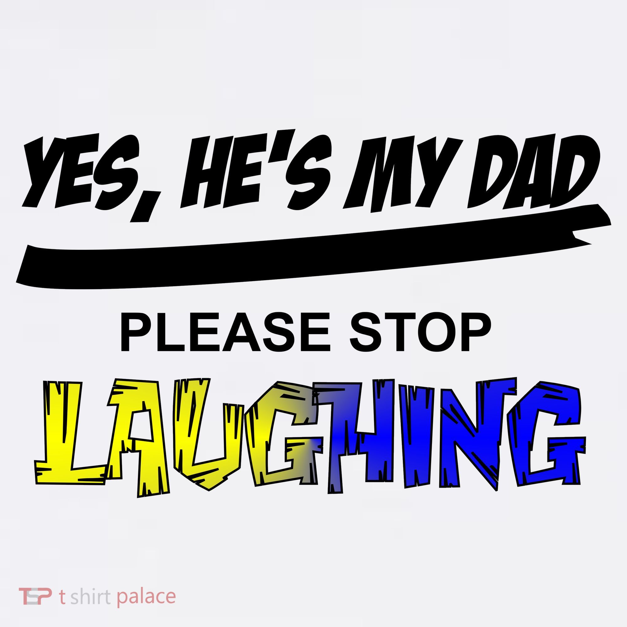Yes He's My Dad Please Stop Laughing Women's Tank Top