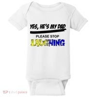 Yes He's My Dad Please Stop Laughing Baby Bodysuit thumb 0