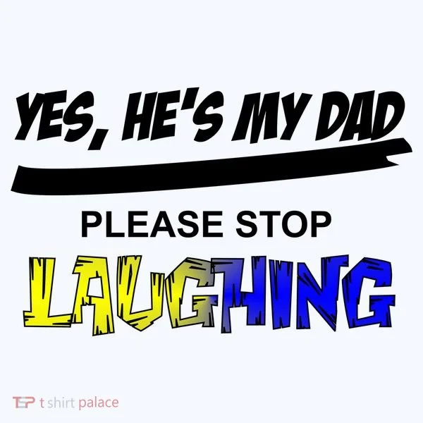 Yes He's My Dad Please Stop Laughing Baby Bodysuit