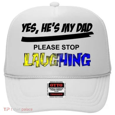 Yes He's My Dad Please Stop Laughing Hat