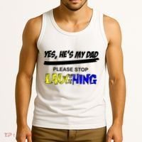 Yes He's My Dad Please Stop Laughing Tank Top thumb 3