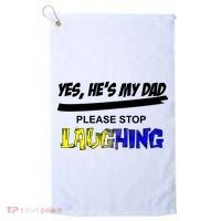 Yes He's My Dad Please Stop Laughing Golf Towel thumb 0