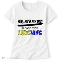 Yes He's My Dad Please Stop Laughing Women's T-Shirt thumb 0