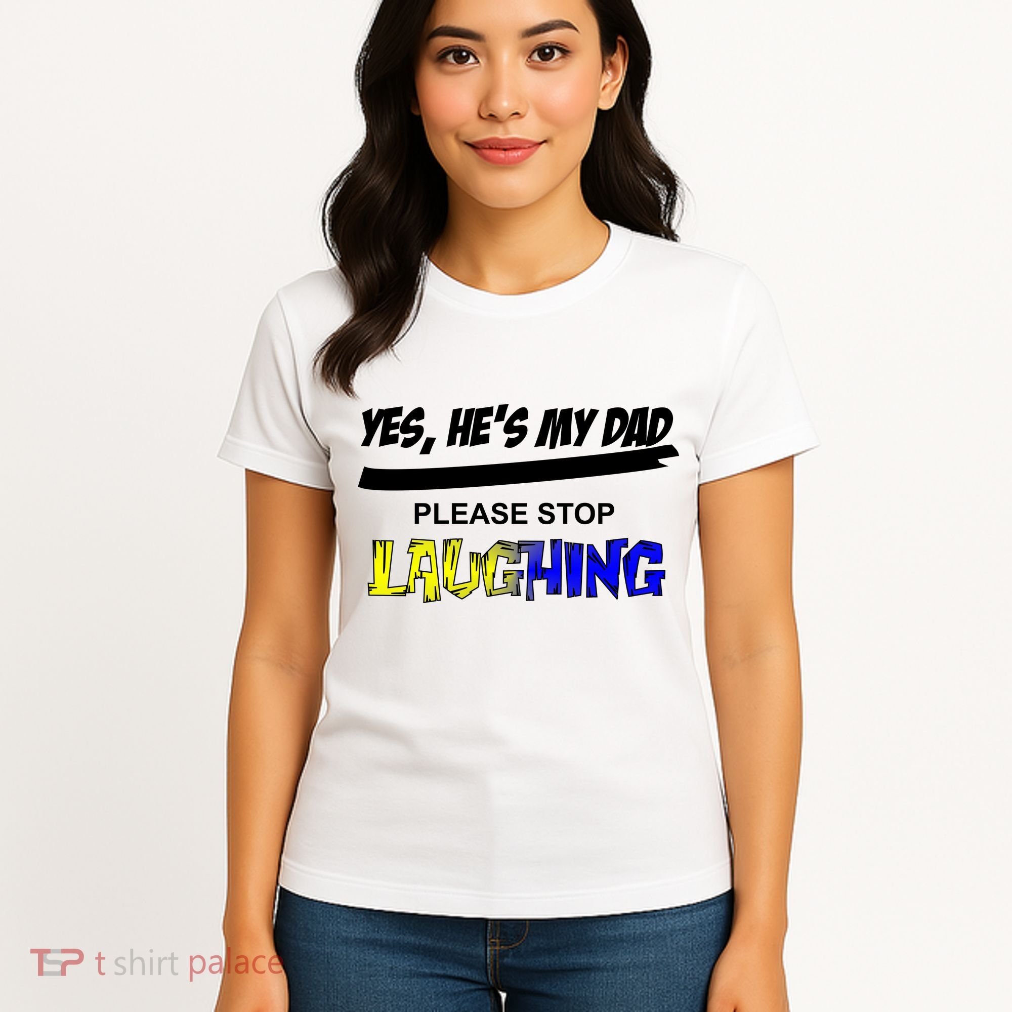 Yes He's My Dad Please Stop Laughing Women's T-Shirt